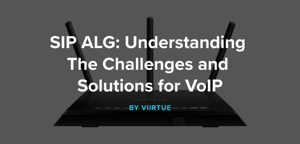SIP ALG Understanding the challenges of VOIP